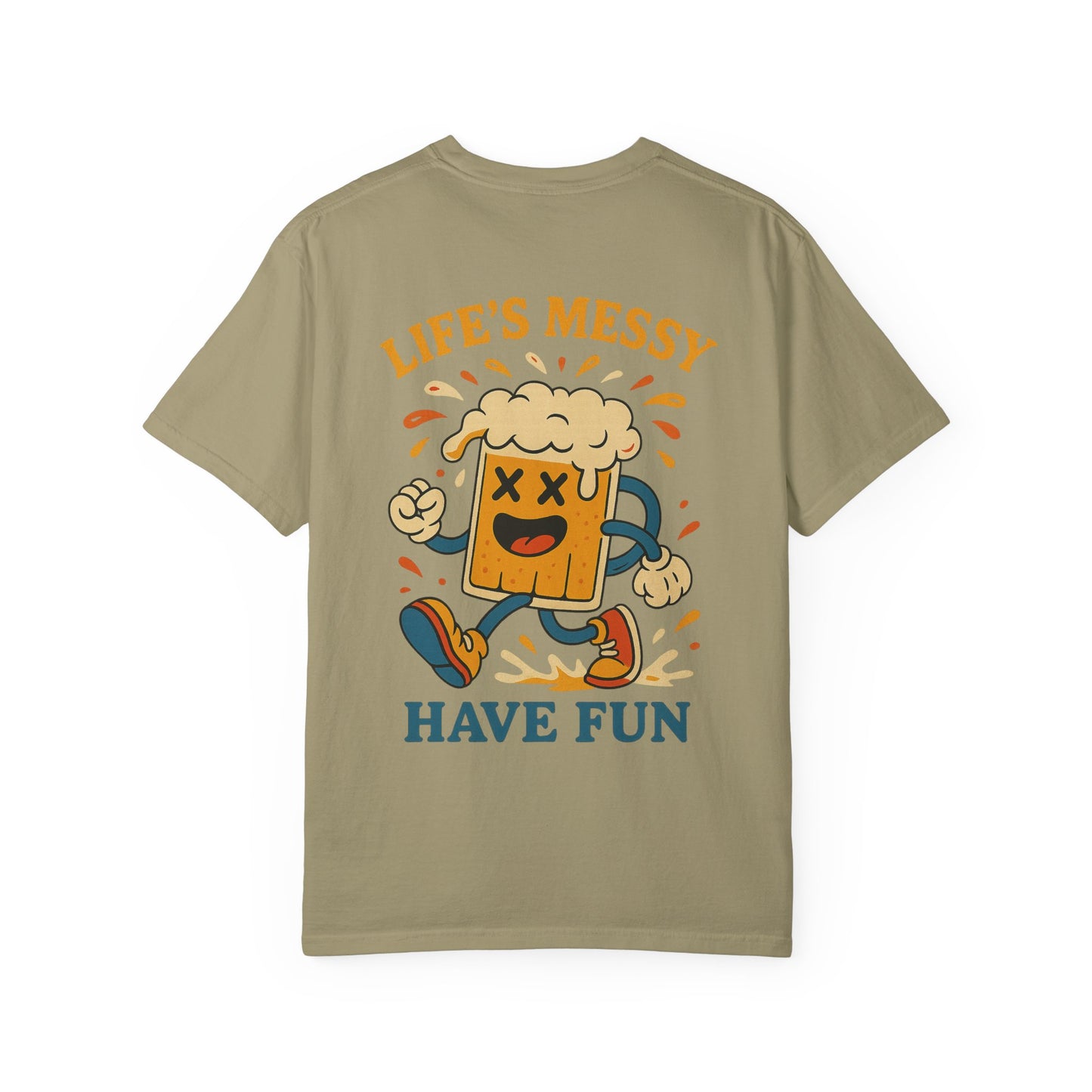 Life's Messy, Have Fun!