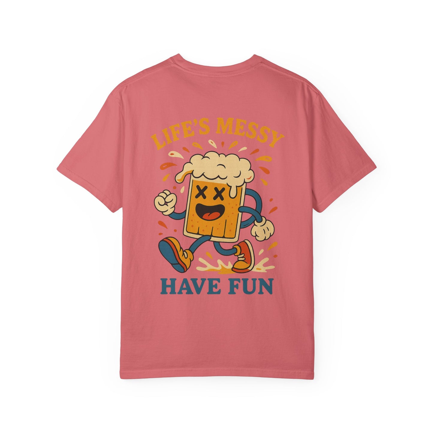 Life's Messy, Have Fun!